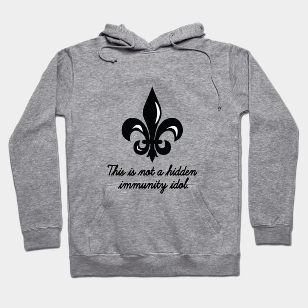 This is not a hidden immunity idol (Survivor Winners at War - fleur de lis) Hoodie by twobeans